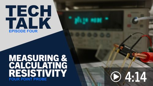 Tech Talk 4: Four Point Probe Measuring and Calculating Resistivity
