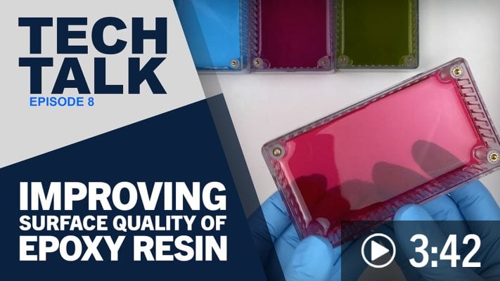Tech Talk 8: Improving Surface Quality of Epoxy Resins
