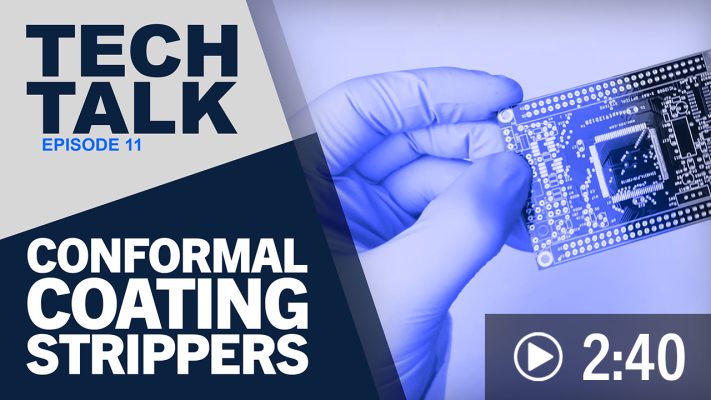 Tech Talk Episode 11 Conformal Coating Stripper