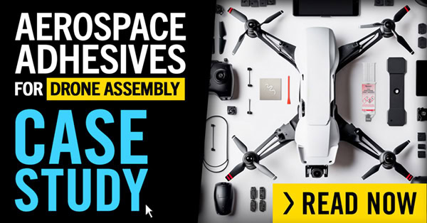 Aerospace Adhesives for Drone Assembly