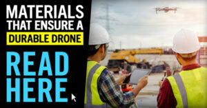 Materials that Ensure a Durable Drone