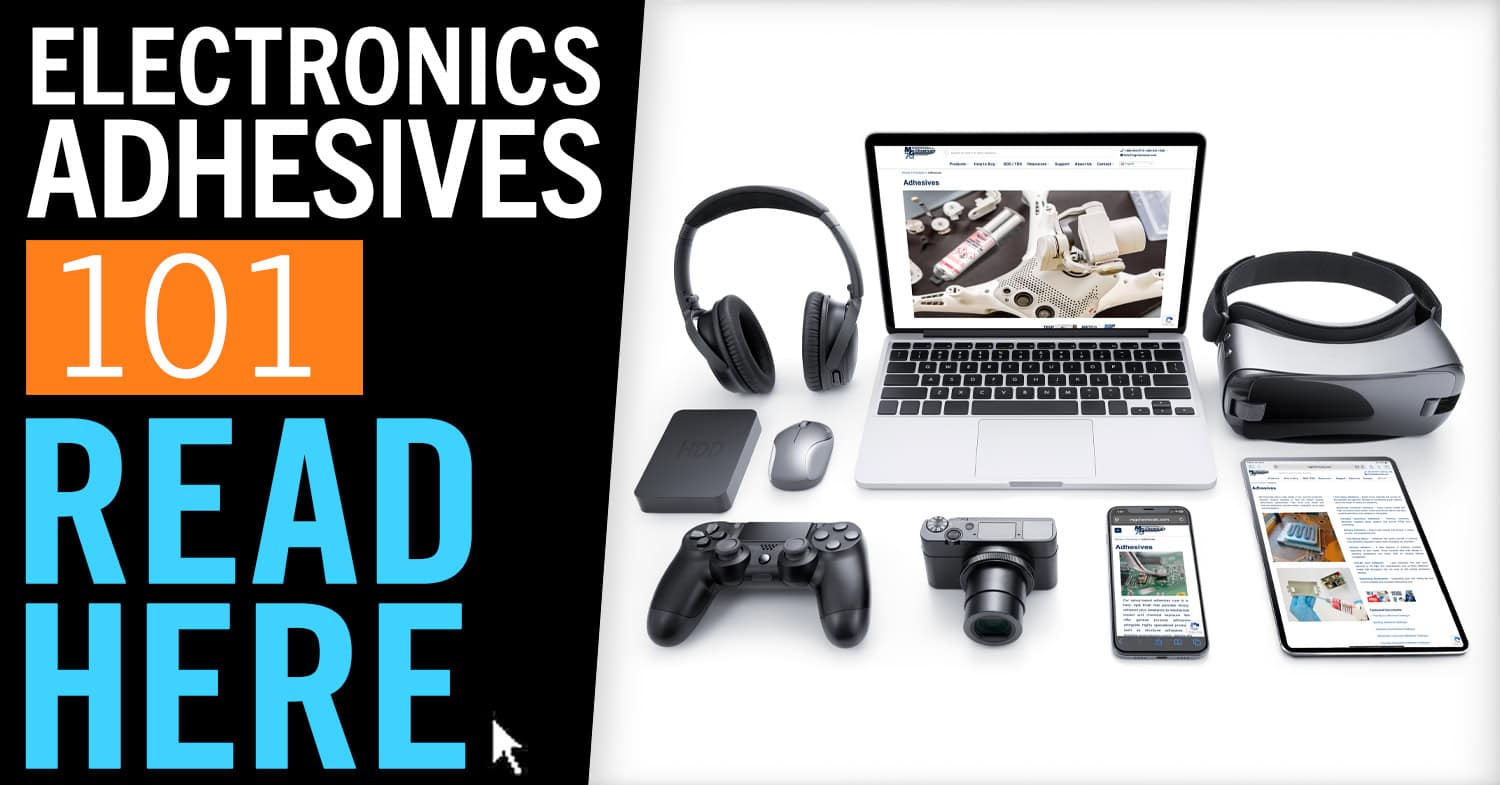 Promotional image for &ldquo;Electronics Adhesives 101&rdquo; showing a laptop, smartphone, tablet, headphones, game controller, hard drive, camera, and VR headset on a white background. The screen content highlights adhesive products and applications in electronics manufacturing. Text on the left reads &ldquo;ELECTRONICS ADHESIVES 101 READ HERE,&rdquo; emphasizing learning about electronic adhesive materials and their uses.