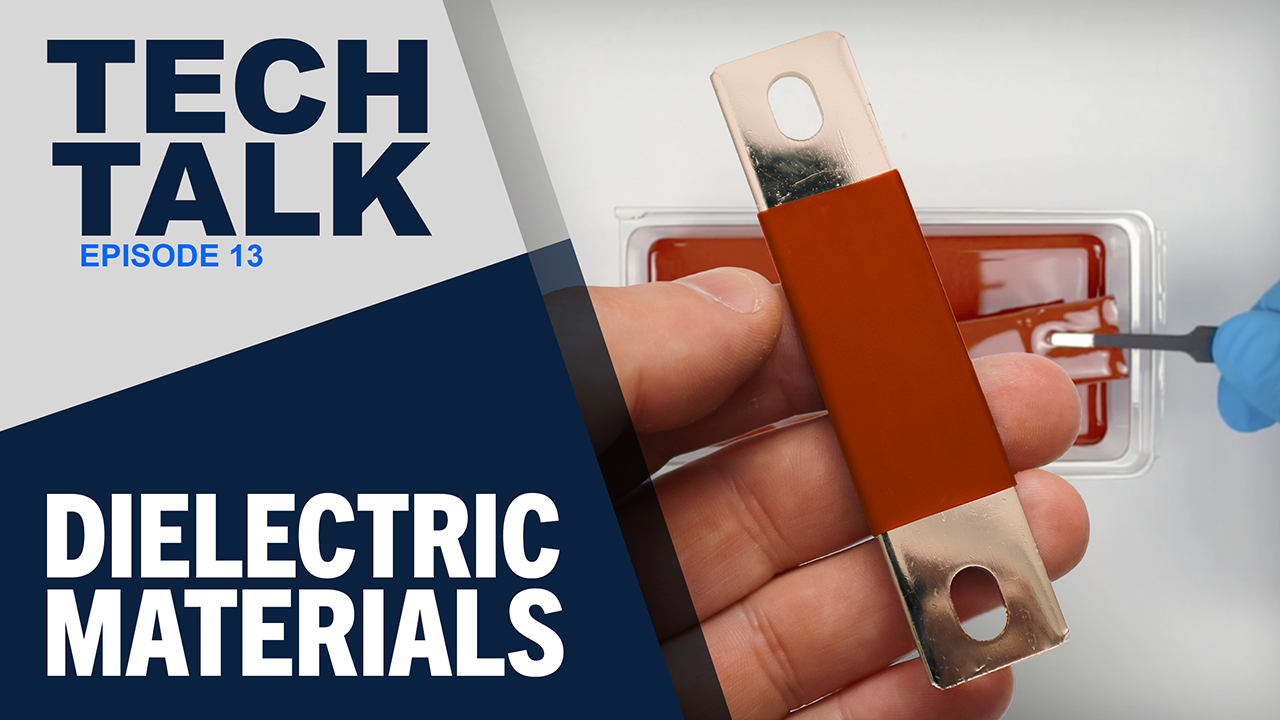 A promotional image for “Tech Talk Episode 13” titled “Dielectric Materials.” The left side features bold blue and white text on a gray and navy background. On the right, a hand holds a metal busbar partially coated in an red dielectric material, while another hand wearing a blue glove applies the coating in the background.